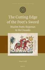 The Cutting Edge of the Poet’s Sword: Muslim Poetic Responses to the Crusades