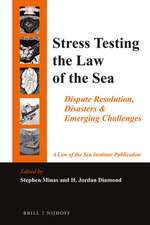 Stress Testing the Law of the Sea: Dispute Resolution, Disasters & Emerging Challenges