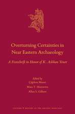 Overturning Certainties in Near Eastern Archaeology: A Festschrift in Honor of K. Aslıhan Yener