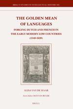 The Golden Mean of Languages: Forging Dutch and French in the Early Modern Low Countries (1540–1620)