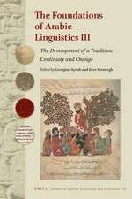 The Foundations of Arabic Linguistics III: The development of a tradition: Continuity and change