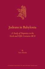 Judeans in Babylonia: A Study of Deportees in the Sixth and Fifth Centuries BCE