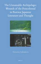 The Unnamable Archipelago: Wounds of the Postcolonial in Postwar Japanese Literature and Thought