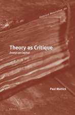 Theory as Critique: Essays on <i>Capital</i>