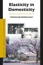 Elasticity in Domesticity: White Women in Rhodesian Zimbabwe, 1890-1979