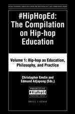 #HipHopEd: The Compilation on Hip-hop Education: Volume 1: Hip-hop as Education, Philosophy, and Practice