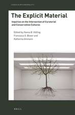 The Explicit Material: Inquiries on the Intersection of Curatorial and Conservation Cultures