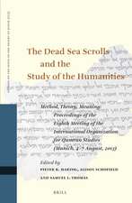 The Dead Sea Scrolls and the Study of the Humanities: Method, Theory, Meaning: Proceedings of the Eighth Meeting of the International Organization for Qumran Studies (Munich, 4–7 August, 2013)