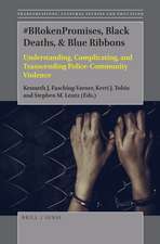 #BRokenPromises, Black Deaths, & Blue Ribbons: Understanding, Complicating, and Transcending Police-Community Violence