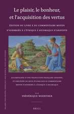 Le plaisir, le bonheur, et l’acquisition des vertus: Édition du Livre X du Commentaire moyen d’Averroès à l’<i>Éthique à Nicomaque</i> d’Aristote: Accompagnée d’une traduction française annotée, et précédée de deux études sur le Commentaire moyen d’Averroès à l’<i>Éthique à Nicomaque</i>