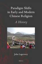 Paradigm Shifts in Early and Modern Chinese Religion: A History