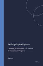 Anthropologie réligieuse: L'homme et sa destinée à la lumière de l'histoire des religions