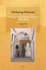 Mediating Museums: Exhibiting Material Culture in Tunisia (1881-2016)