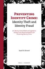 Preventing Identity Crime: Identity Theft and Identity Fraud: An Identity Crime Model and Legislative Analysis with Recommendations for Preventing Identity Crime