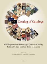 Catalog of Catalogs: A Bibliography of Temporary Exhibition Catalogs Since 1876 that Contain Items of Judaica