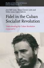 Fidel in the Cuban Socialist Revolution: Understanding the Cuban Revolution (1959-1961)