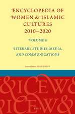 Encyclopedia of Women & Islamic Cultures 2010-2020, Volume 8: Literary Studies, Media, and Communications