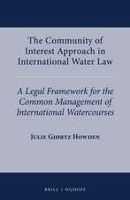 The Community of Interest Approach in International Water Law: A Legal Framework for the Common Management of International Watercourses