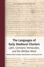 The Languages of Early Medieval Charters: Latin, Germanic Vernaculars, and the Written Word