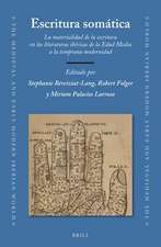 Escritura somática: La materialidad de la escritura en las literaturas ibéricas de la Edad Media a la temprana modernidad
