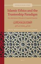 Islamic Ethics and the Trusteeship Paradigm: Taha Abderrahmane’s Philosophy in Comparative Perspectives: الأخلاق الإسلامية ونسق الائتمانية: مقاربات في فلسفة طه عبد الرحمن