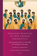 Ordained Ministry in Free Church Perspective: Retrieving Robert Browne (c. 1550-1633) for Contemporary Ecclesiology