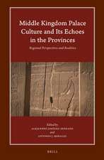 Middle Kingdom Palace Culture and Its Echoes in the Provinces: Regional Perspectives and Realities