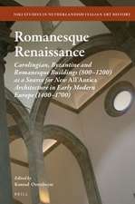 Romanesque Renaissance: Carolingian, Byzantine and Romanesque Buildings (800–1200) as a Source for New <i>All’Antica</i> Architecture in Early Modern Europe (1400–1700)