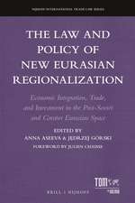 The Law and Policy of New Eurasian Regionalization: Economic Integration, Trade, and Investment in the Post-Soviet and Greater Eurasian Space