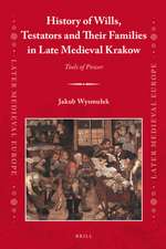 History of Wills, Testators and Their Families in Late Medieval Krakow: Tools of Power