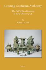 Creating Confucian Authority: The Field of Ritual Learning in Early China to 9 CE