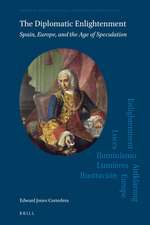 The Diplomatic Enlightenment: Spain, Europe, and the Age of Speculation