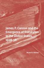 James P. Cannon and the Emergence of Trotskyism in the United States, 1928-38