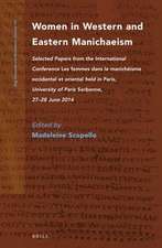 Women in Western and Eastern Manichaeism: Selected Papers from the International Conference <i>Les femmes dans le manichéisme occidental et oriental</i> held in Paris, University of Paris Sorbonne, 27-28 June 2014