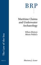 Maritime Claims and Underwater Archaeology: When History Meets Politics