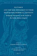 Plutarch and the New Testament in Their Religio-Philosophical Contexts: Bridging Discourses in the World of the Early Roman Empire