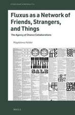 Fluxus as a Network of Friends, Strangers, and Things: The Agency of Chance Collaborations