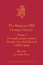 The Manasseh Hill Country Survey Volume 7: The South-Eastern Samaria Shoulder, from Wadi Rashash to Wadi 'Aujah