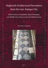 Neglected Architectural Decoration from the Late Antique City: Public Porticoes, Small Baths, Shops/Workshops, and ‘Middle Class’ Houses in the East Mediterranean