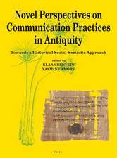 Novel Perspectives on Communication Practices in Antiquity: Towards a Historical Social-Semiotic Approach