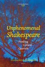 Unphenomenal Shakespeare: Pending Critical Quarrels