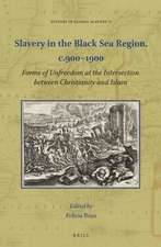 Slavery in the Black Sea Region, c.900–1900: Forms of Unfreedom at the Intersection between Christianity and Islam