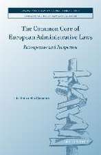 The Common Core of European Administrative Laws: Retrospective and Prospective