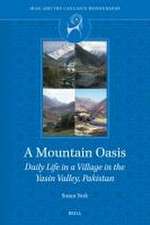 A Mountain Oasis: Daily Life in a Village in the Yasin Valley, Pakistan