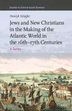 Jews and New Christians in the Making of the Atlantic World in the 16th–17th Centuries