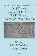 Brill’s Companion to Diet and Logistics in Greek and Roman Warfare