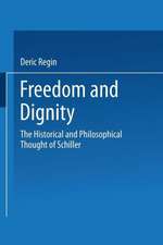 Freedom and Dignity: The Historical and Philosophical Thought of Schiller