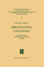 Bibliographia Cartesiana: A Critical Guide to the Descartes Literature 1800–1960