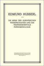 Die Krisis der Europäischen Wissenschaften und die Transzendentale Phänomenologie: Ein Einleitung in die Phänomenologische Philosophie