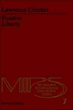 Positive Liberty: An Essay in Normative Political Philosophy